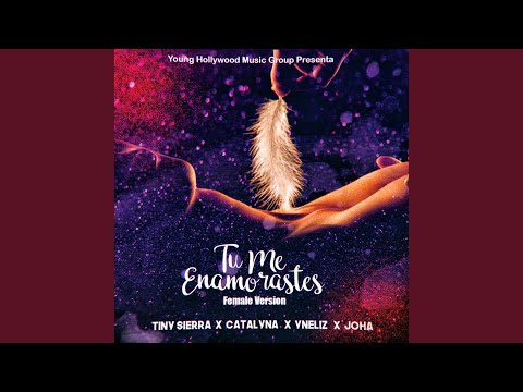 Tu Me Enamorastes (Female Version) (feat. Tiny Sierra, Catalyna & Joha)