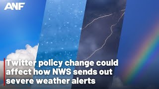 Twitter policy change could affect how NWS sends out severe weather alerts