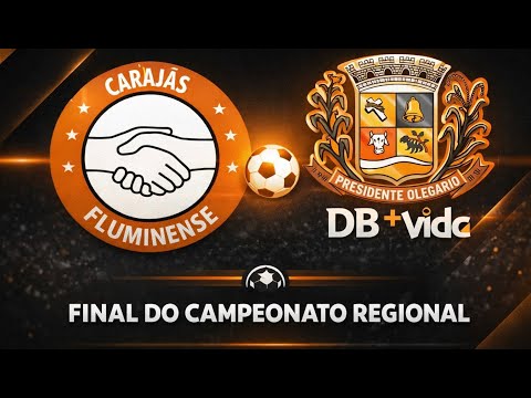 FINAL REGIONAL SUB 18 - CARAJÁS FLUMINENSE X PRESIDENTE OLÉGARIO