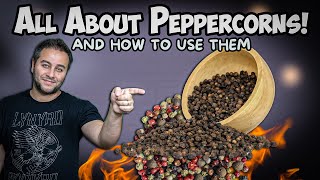 A Guide To Peppercorns, A Chef's Second Most Important Ingredient | Black vs White Pepper