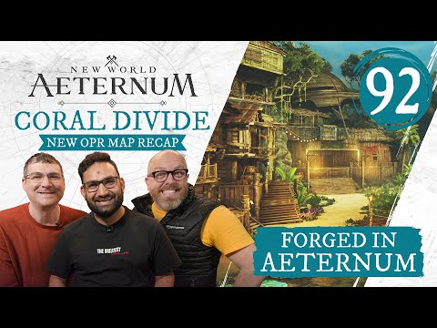 Forged in Aeternum - Recap OPR: Coral Divide