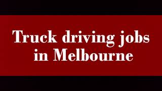 preview picture of video 'Truck driving jobs in Melbourne'