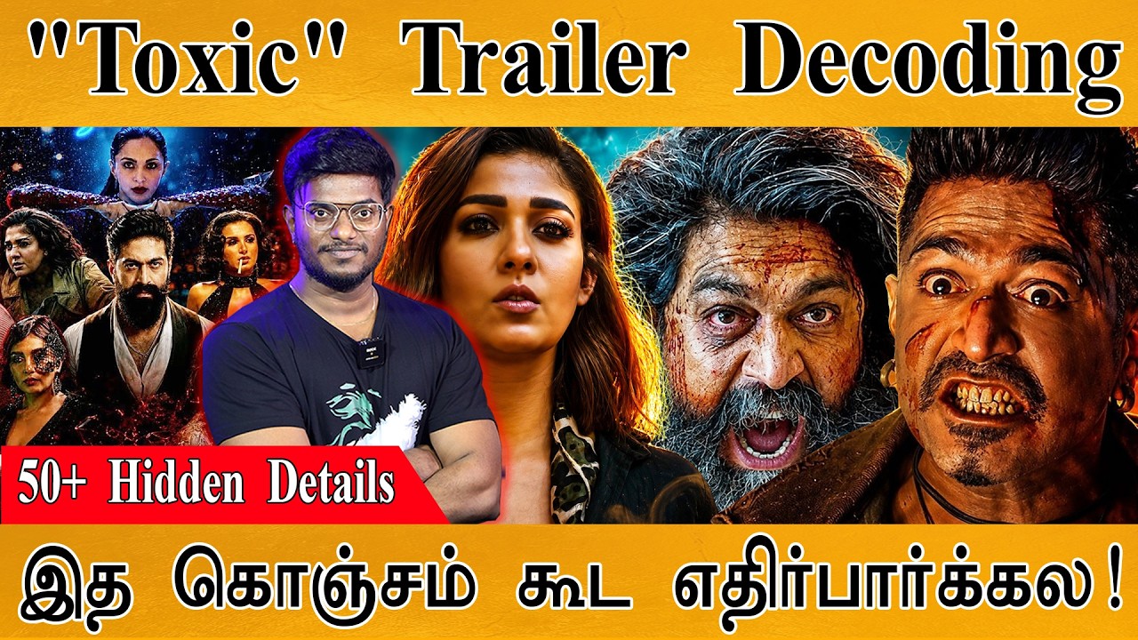 Toxic Trailer - Decoding | Hidden Details | Yash | Nayanthara | Karthick MaayaKumar | Episode 6194 |