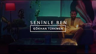 Seninle Ben [Official Video] - Gökhan Türkmen #SeninleBen