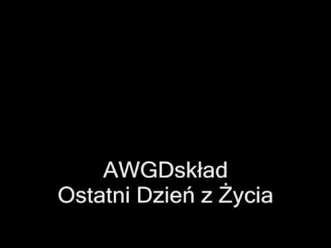 AWGDskład- Ostatni dzień z życia