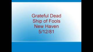 Grateful Dead - Ship of Fools - New Haven - 5/12/81