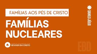 Famílias Aos Pés de Cristo: Famílias Nucleares EBD com Danilo Júlio