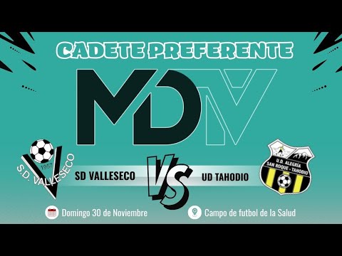 SD VALLESECO VS UD TAHODIO - CADETE PREFERENTE G2 - JORNADA 10