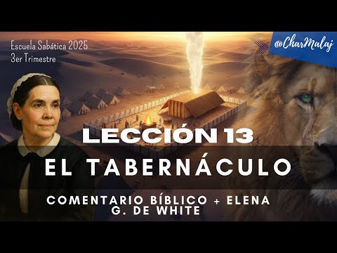 LECCIÓN 13 | El Tabernáculo | Comentario Bíblico + Elena G. de White | Escuela Sabática | LES