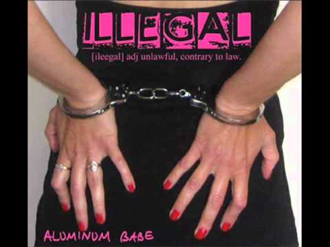 Aluminum Babe - Illegal