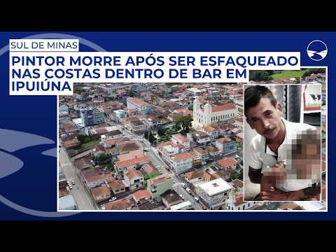 Pintor morre após ser esfaqueado nas costas dentro de bar em Ipuiúna