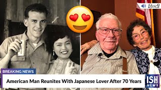 American Man Reunites With Japanese Lover After 70 Years
