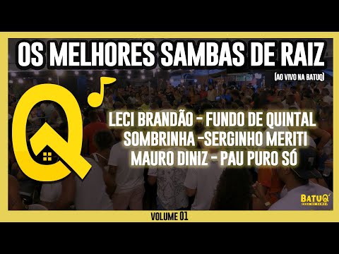 BatuQ Samba de Raíz 1 (Leci Brandão, Fundo de Quintal, Meriti, Mauro Diniz, Sombrinha)