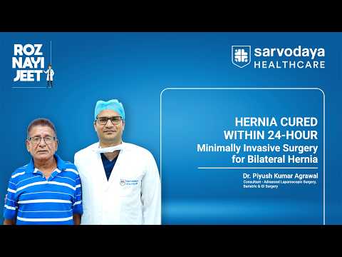 Bilateral Hernia Surgery Through Laparoscopy | Sarvodaya Healthcare