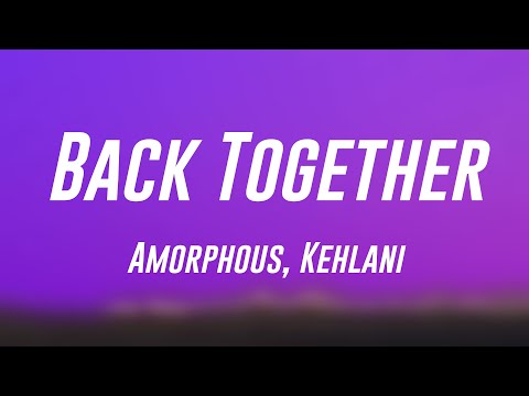 Back Together - Amorphous, Kehlani (Lyric Video) 🍭