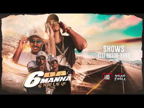 MC Lipi e MC Piedro - 6 da Manhã (Áudio Oficial) DJ GM