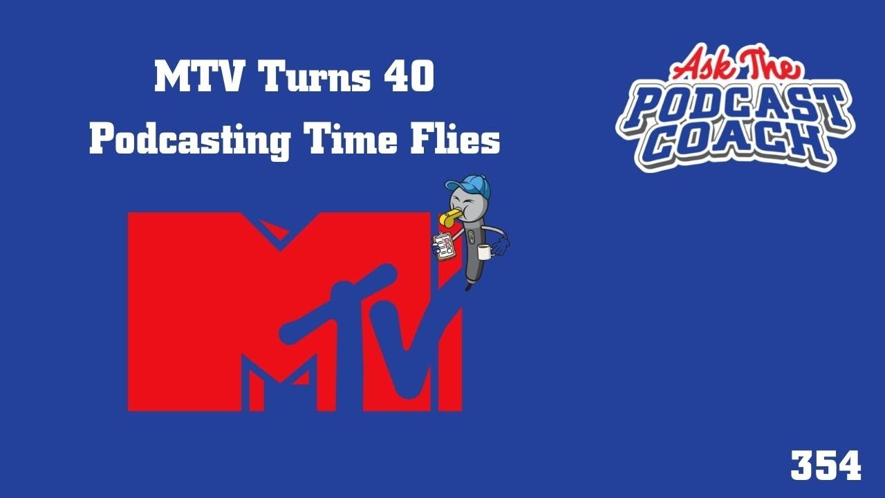 MTV Turns 40 - Podcasting Time Travels Fast