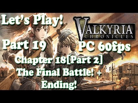 [PC60fps][Let's Play]Valkyria Chronicles - Chapter 18 The Final Battle[Part 19 THE END]