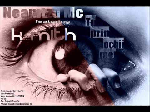 Neamtzu Mc feat K-MITH - Tu prin ochii mei