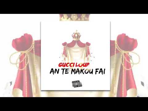 Gucci Loup - An te makou fai (Son Officiel)