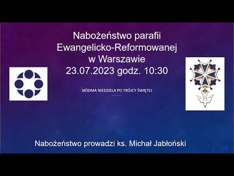 Nabożeństwo w 7. Niedzielę po Trójcy Świętej 23.07.2023 r. godz. 10.30