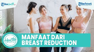 Payudara Besar Bikin Tak Nyaman, Prosedur Operasi Bisa Jadi Opsi, tapi Kenali Juga Risikonya