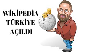 Wikipedia Türkiye Açıldı | Wikipedia da neler değişti