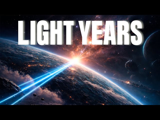 Light Years: The Distance That Breaks Our Brains!