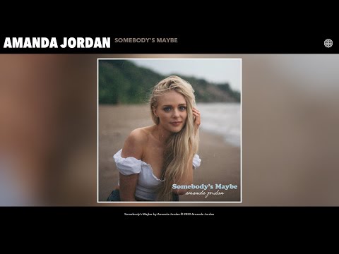 Amanda Jordan - Somebody's Maybe (Official Audio)