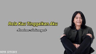 Download lagu Maulana Ardiansyah - Rela Kau Tinggalkan Aku (Lirik) mp3