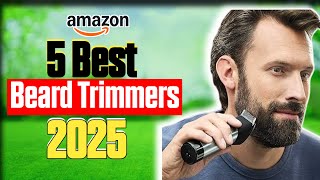 5 Best Beard Trimmers of 2025 for the Perfect Grooming Experience
