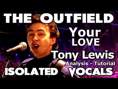 The Outfield - Your Love - Tony Lewis - Isolated Vocals - Analysis and Tutorial
