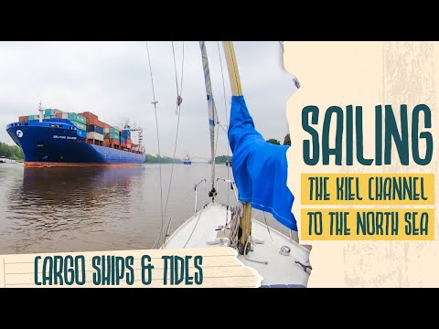 SAILING THE KIEL CHANNEL TO THE NORTH SEA -  KIEL KANAL ZUM WATTENMEER - BIG CARGO SHIPS AND TIDES