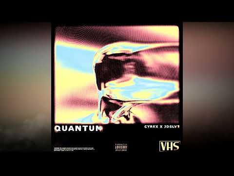 CYREX x JDSLVT - QUANTUM