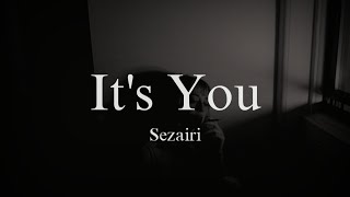 Sezairi - It&#39;s You | Lyrics