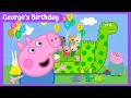 HAPPY BIRTHDAY GEORGE Peppa Pig Georges Birthday Full Episode