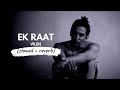 Ek Raat Slowed Reverb 𝐵𝑜𝓁𝓁𝓎𝓌𝑜𝑜𝒹 𝐵𝓊𝓉 𝒜𝑒𝓈𝓉𝒽𝑒𝓉