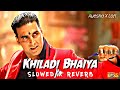 Khiladi Bhaiya - Khiladi 786 title song (Slowed × Reverb)