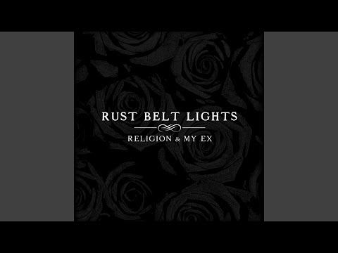 download lagu mp3 mp4 Rust Belt Lights Religion My Ex, download lagu Rust Belt Lights Religion My Ex gratis, unduh video klip Rust Belt Lights Religion My Ex
