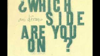 Ani DiFranco - Which Side Are You On?