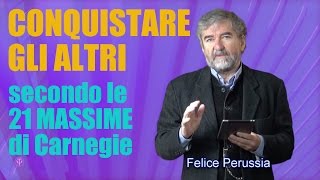 Conquistare gli altri: 21 massime di Carnegie