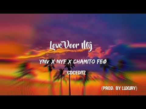YNV-Love Voor Mij Ft NYF & Chamito Feo  (Prod By Luxury) (Leaked)