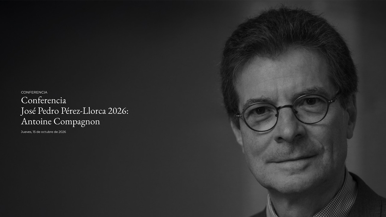 Conferencia José Pedro Pérez-Llorca 2026: Antoine Compagnon. IDIOMA ORIGINAL FRANCÉS