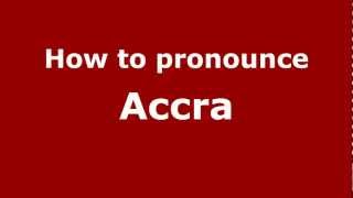 How to pronounce Accra