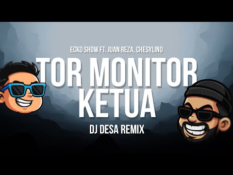 TOR MONITOR KETUA | ORANG BARU LEBE GACOR - ECKO SHOW, JUAN REZA, CHESYLINO (DJ DESA REMIX)
