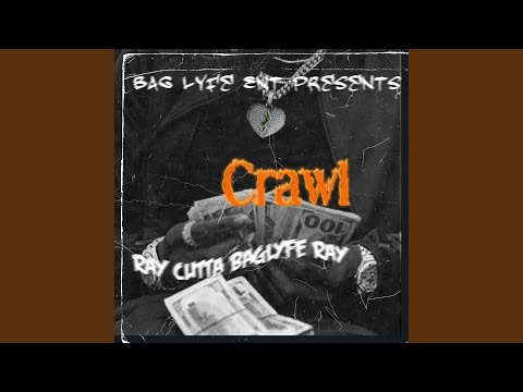 Crawl (feat. Ray Cutta Baglyfe Ray)