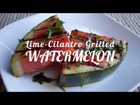 Lime Cilantro Grilled Watermelon | Easy, Fast Recipe