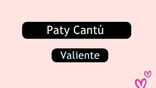 Paty Cantú - Valiente   LETRA
