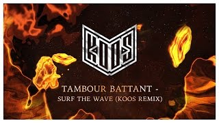Tambour Battant - Surf The Wave (KOOS Remix)