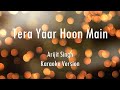 Tera Yaar Hoon Main | Arijit Singh | Karaoke With Lyrics | Only Guitra Chords...